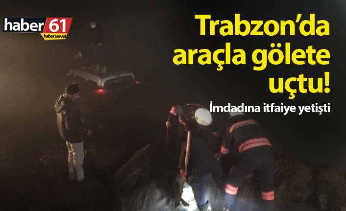 Trabzon'da araç gölete uçtu. 12.04.2021