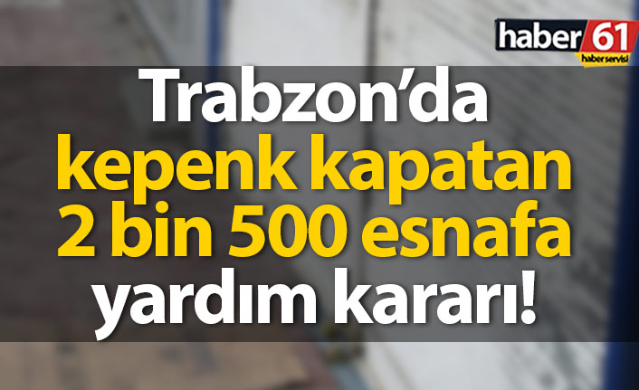 Trabzon'da 2 bin 500 esnafa yardım