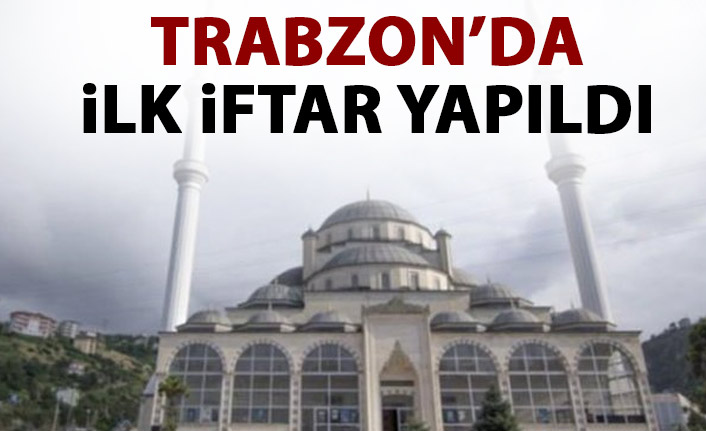 Trabzon'da ilk iftar yapıldı
