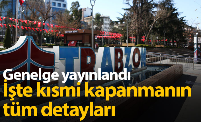 İçişleri Bakanlığı'ndan kısmi kapanma genelgesi! İşte tüm detaylar