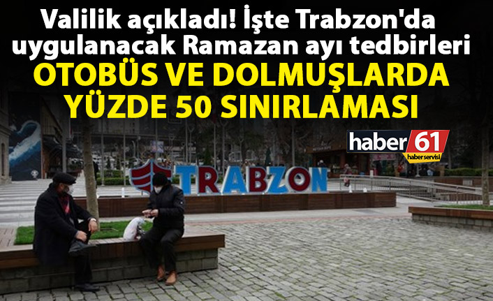 Valilik açıkladı! İşte Trabzon'da uygulanacak Ramazan ayı tedbirleri