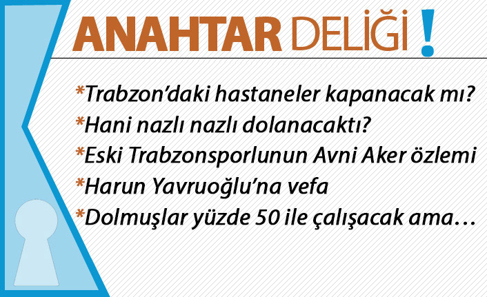 Anahtar Deliği 15.04.2021 Trabzon’da hastaneler kapanacak mı? Tartışma büyüyor