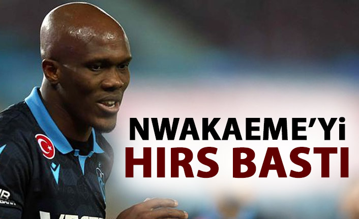 Trabzonspor'da Nwakaeme'yi hırs bastı