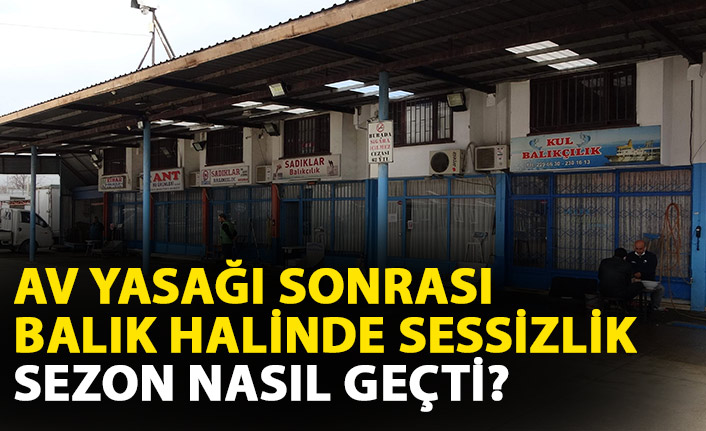 Trabzon'da av yasağı sonrası balık halinde sessizlik