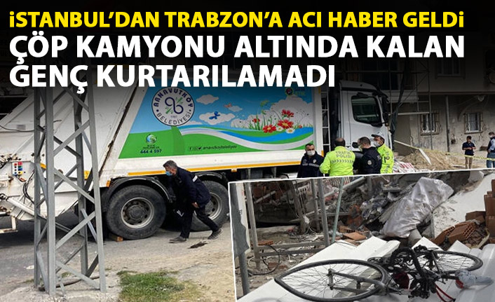 Çöp kamyonun ezdiği Trabzonlu gençten acı haber!