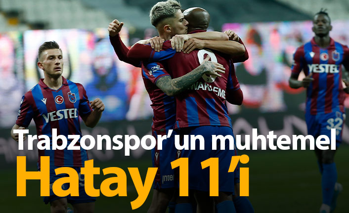 Trabzonspor'un muhtemel Hatayspor 11'i
