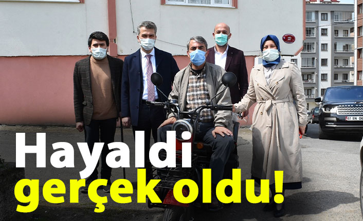 Engelli vatandaşın hayali gerçek oldu