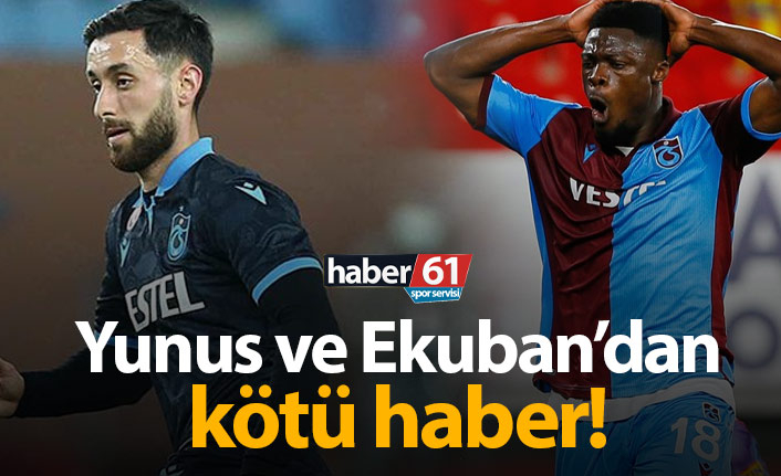 Trabzonspor'da Ekuban ve Yunus'tan kötü haber