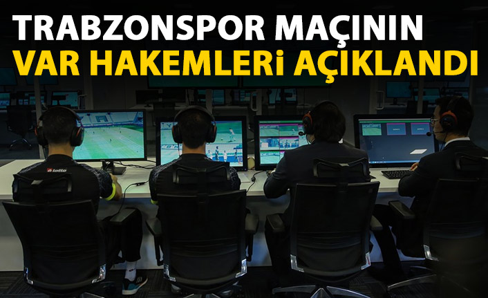 Trabzonspor- Hatayspor maçının VAR hakemleri belli oldu. 17 Nisan 2021