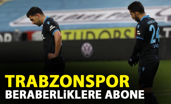 Trabzonspor beraberliklere abone oldu