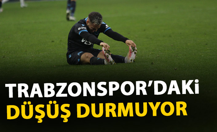 Trabzonspor'daki düşüş durmuyor