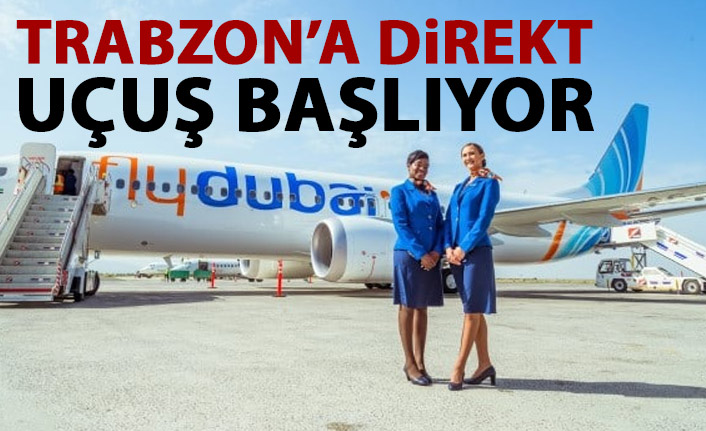 O Havayolu şirketi Dubai'den Trabzon'a direkt uçuş başlatıyor