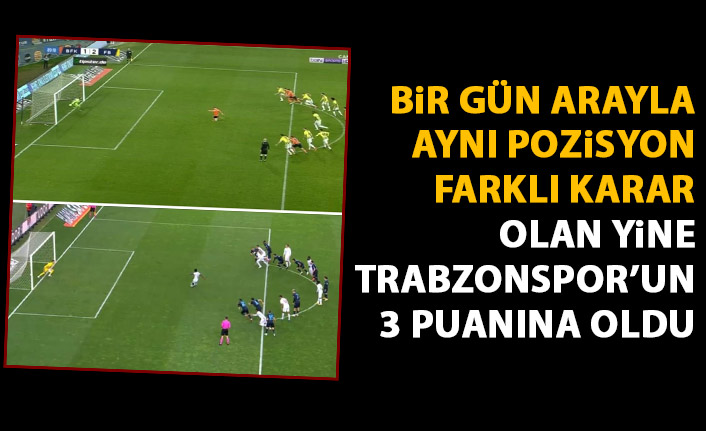 Bir gün arayla aynı pozisyon farklı karar! Trabzonspor maçında...