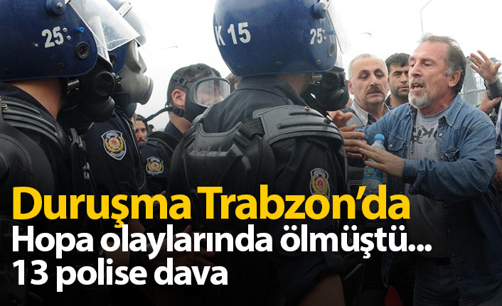 Duruşma Trabzon'da! Metin Lokumcu'nun ölümünde 13 polise dava