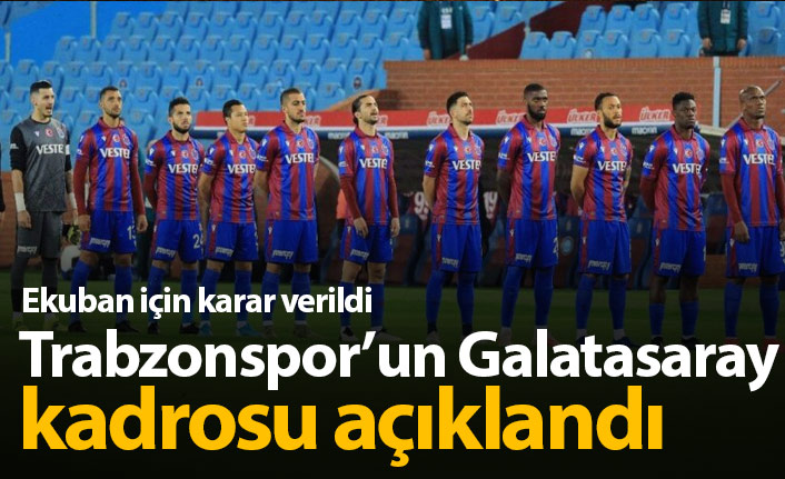Trabzonspor'un Galatasaray kadrosu açıklandı