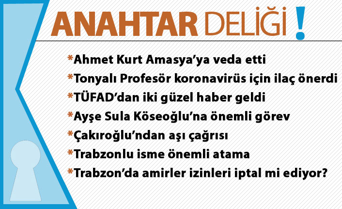 Anahtar Deliği 21.04.2021 Trabzon’da amirler idari izinleri iptal mi ediyor?