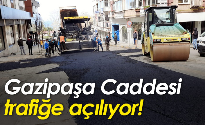 Gazipaşa Caddesi trafiğe açılıyor