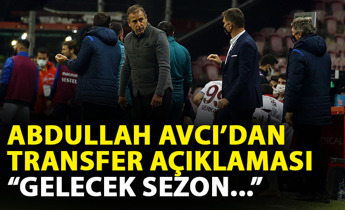  Abdullah Avcı'dan transfer açıklaması: Gelecek sezon doğru hamlelerle...