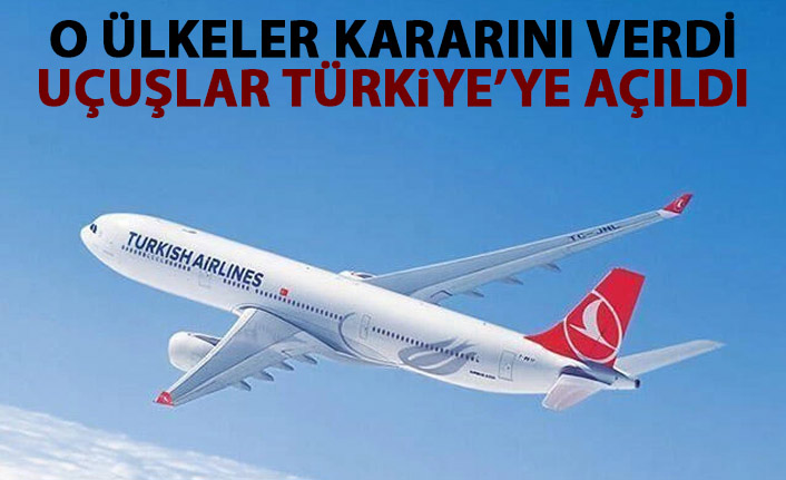THY duyurdu! Uçuşlar o ülkeler için açılıyor!