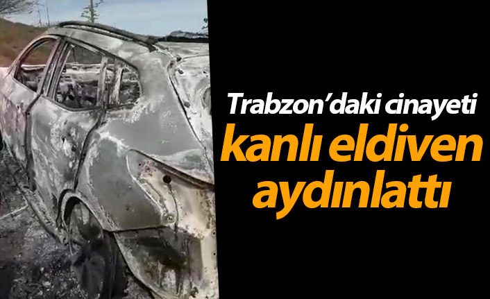 Trabzon’daki cinayeti kanlı eldiven aydınlattı