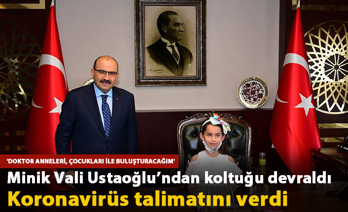 Minik Tuğçe, Vali Ustaoğlu'ndan koltuğu devraldı