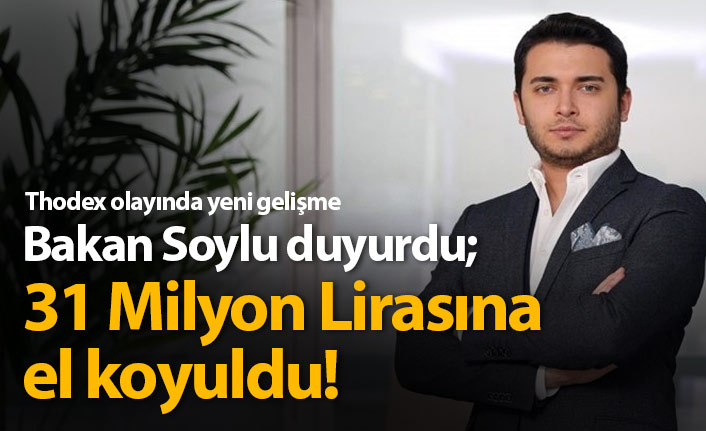 Bakan Soylu duyurdu: 31 Milyon lirasına el koyuldu