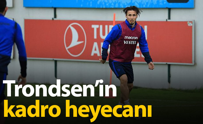 Trondsen kadroya girebilir!