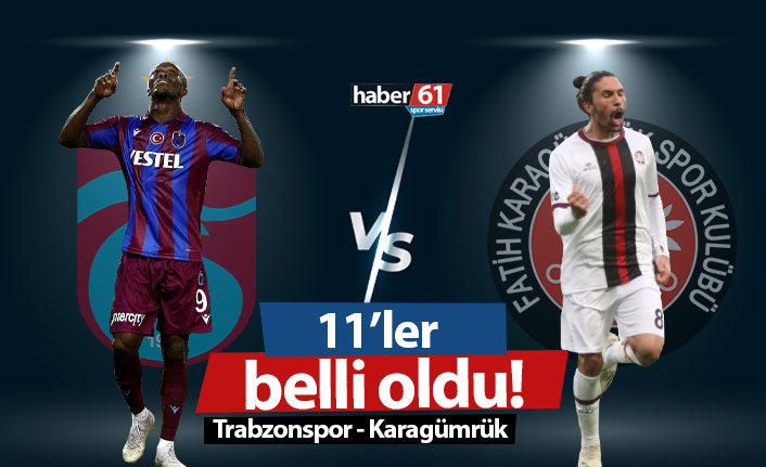 Trabzonspor Karagümrük maçının 11'leri açıklandı