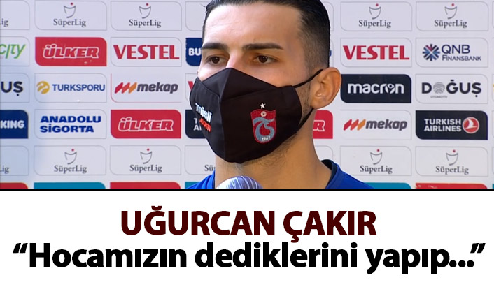 Uğurcan Çakır: Abdullah Hocamızın dediklerini yapıp…