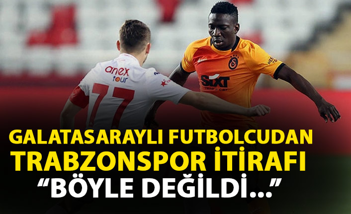 Galatasaraylı futbolcudan Trabzonspor itirafı: Böyle değildi