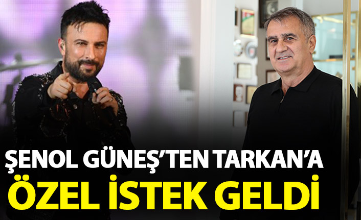 Şenol Güneş'ten Tarkan'a özel istek