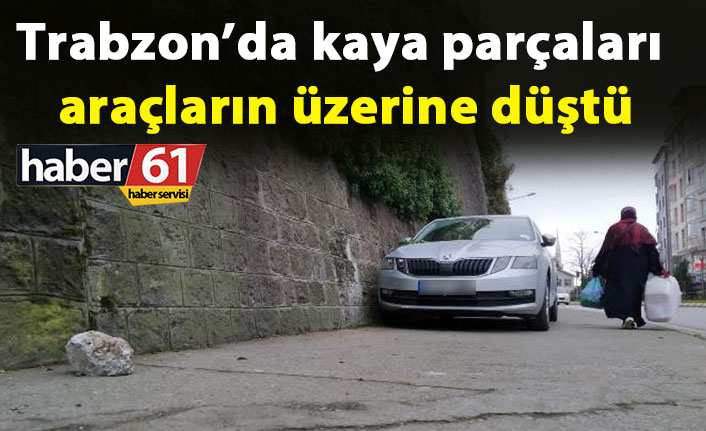 Trabzon’da kaya parçaları araçların üzerine düştü