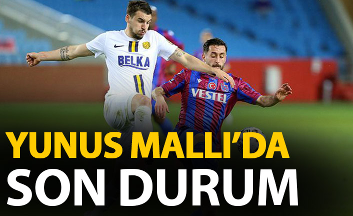 Yunus Mallı'da son durum