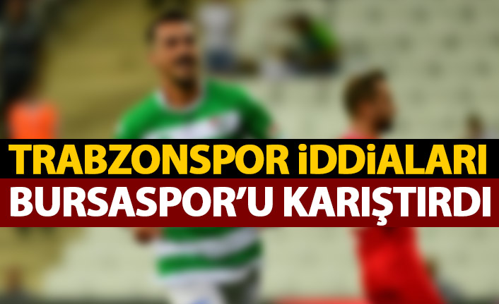 Trabzonspor iddiaları Bursaspor'u karıştırdı: Gitmeyi kafana koyduysan...