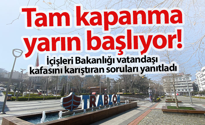 Bakanlık tam kapanma süreciyle ilgili merak edilen soruları yanıtladı