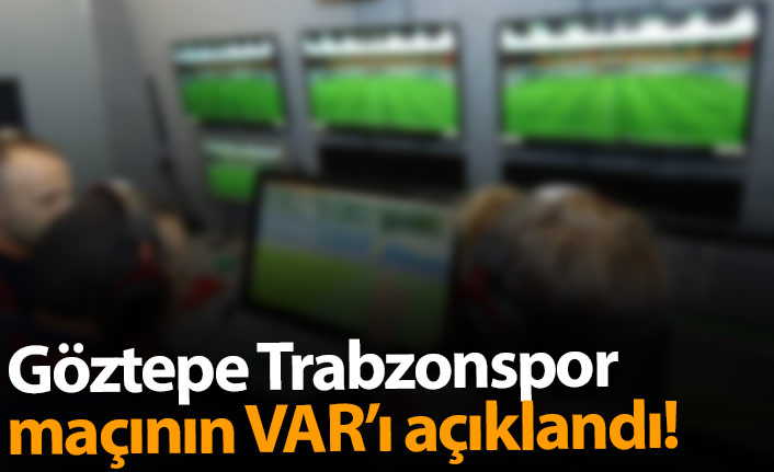Göztepe Trabzonspor maçının VAR'ı açıklandı