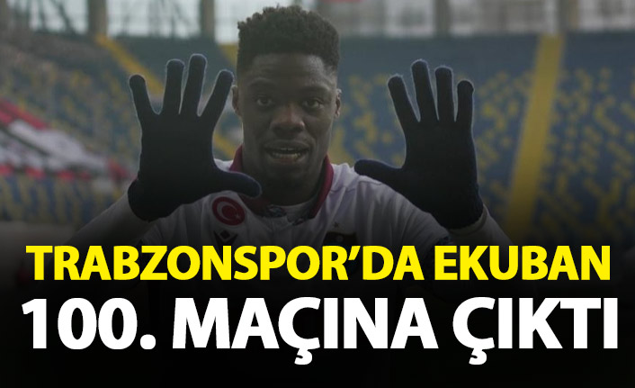 Trabzonspor'un yıldız ismi 100. maçına çıktı