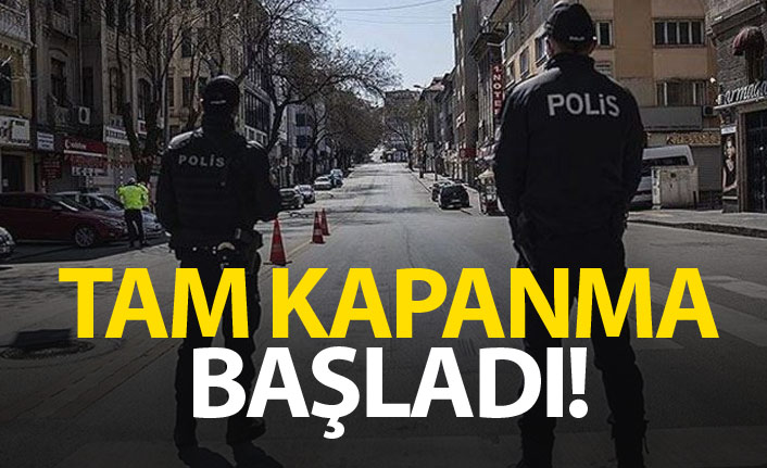 Tam kapanma başladı!