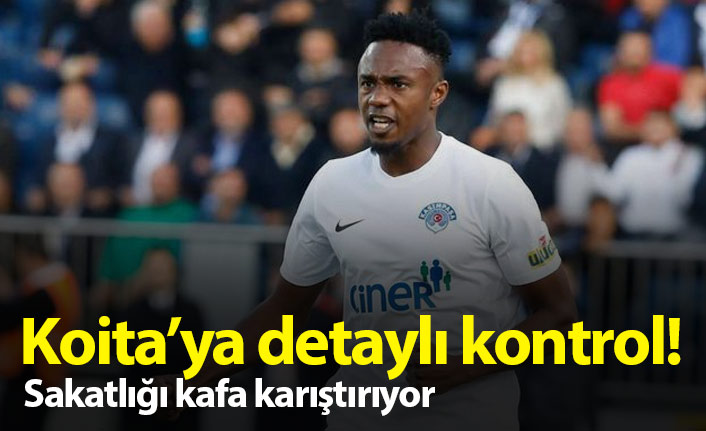 Koita'ya detaylı kontrol yapılacak