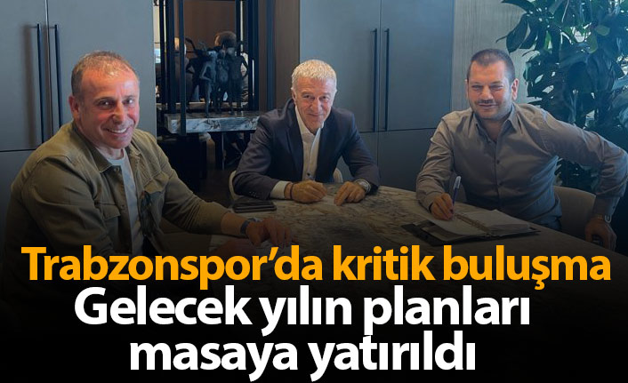 Trabzonspor'da kritik buluşma