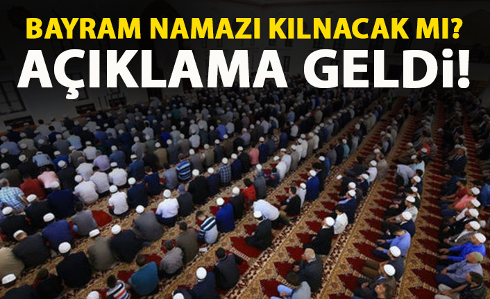 Bayram namazı kılınacak mı? Açıklama geldi