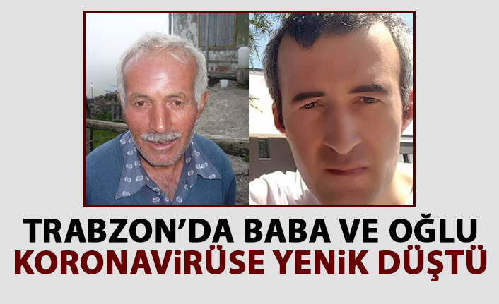 Trabzon'da baba- oğul 1 ay içinde koronavirüsten öldü