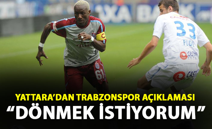 Yattara'dan Trabzonspor açıklaması: Dönmek istiyorum