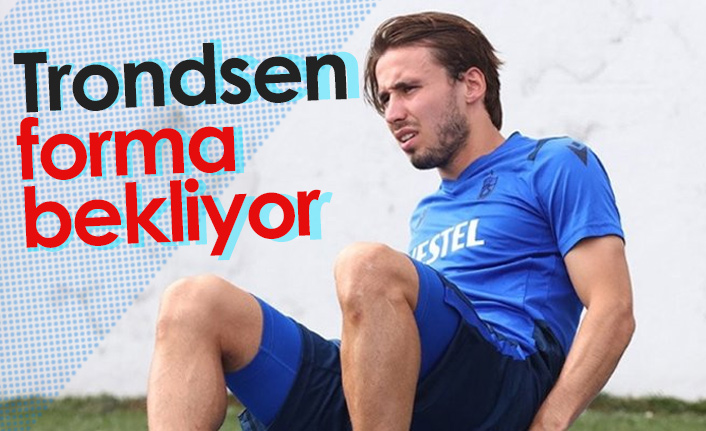 Trondsen son maçlarda şans bekliyor