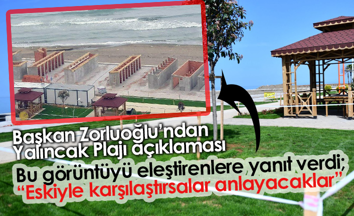 Zorluoğlu'ndan Yalıncak Plajı açıklaması: Eskiyle kıyaslasalar anlayacaklar