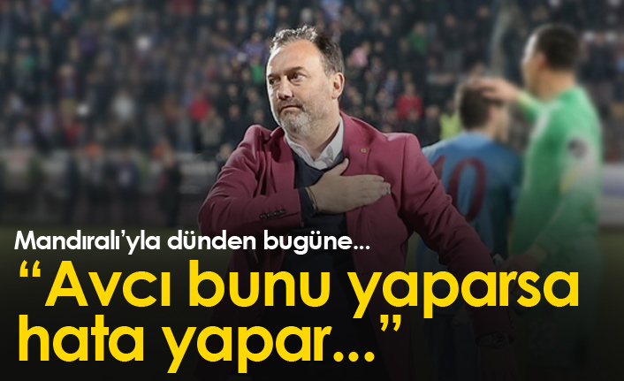 Hami Mandıralı'dan Abdullah Avcı yorumu