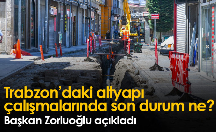 Zorluoğlu açıkladı, altyapı çalışmalarında son durum ne?