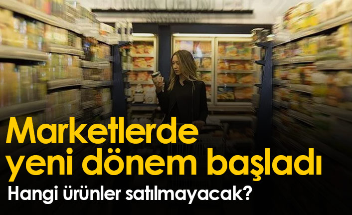 Marketlerde yeni dönem başladı