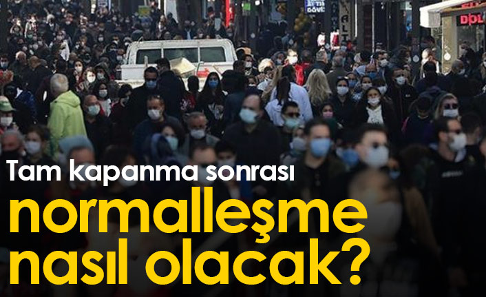 Covid19  sonrası normalleşme nasıl olacak? 10 Mayıs 2021