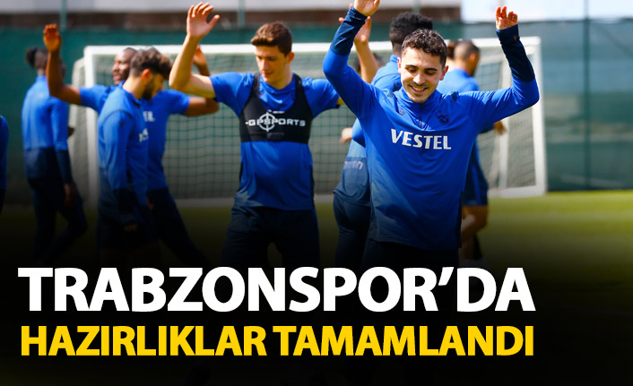 Trabzonspor'da hazırlıklar tamamlandı